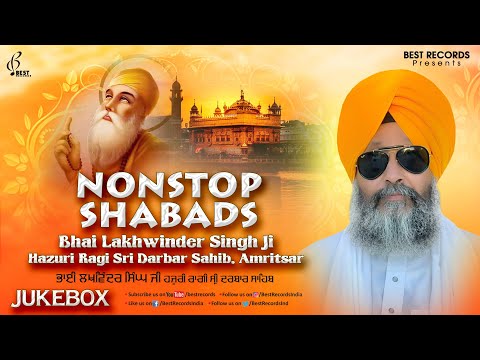 Bhai Lakhwinder Singh Ji - Nonstop Shabad Gurbani Jukebox - New Shabad Gurbani Kirtan - Best Records