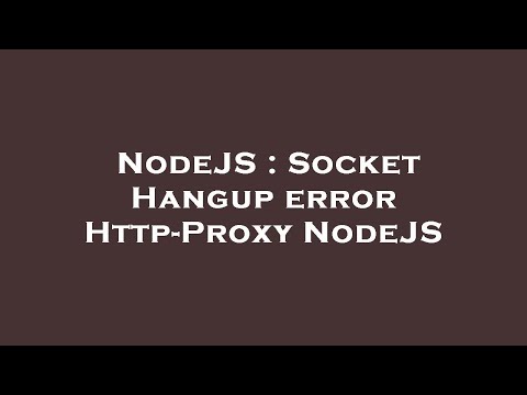 Nodejs Socket Hangup Error Http Proxy Nodejs