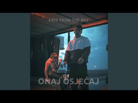 Kids From The Sky — Onaj Osjećaj