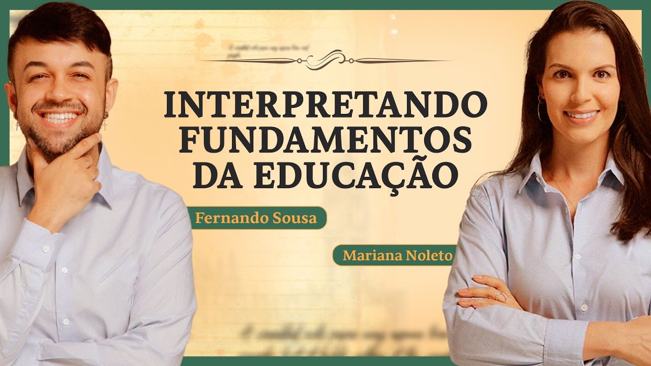 Interpretando Fundamentos da educação | Fernando Sousa e Mariana Noleto