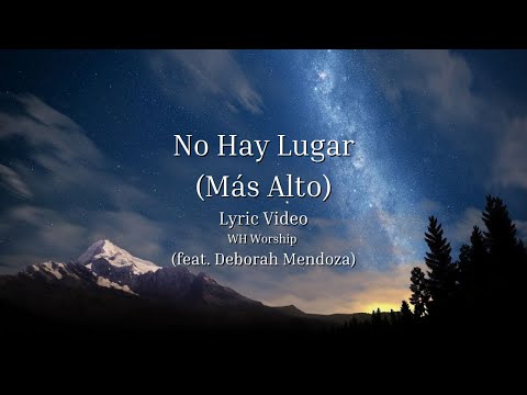 No Hay Lugar (Más Alto) Lyric Video || WH Worship || (feat. Deborah Mendoza)