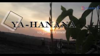 Download lagu YA HANANA-voc.fahreza anwar LIRIK&ARTI mp3