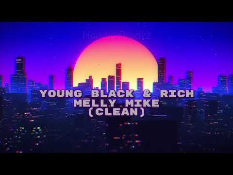 Melly Mike - Young Black & Rich [CLEAN]