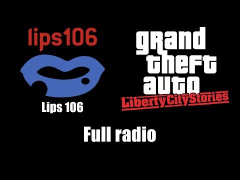 GTA: Liberty City Stories - Lips 106 | Full radio
