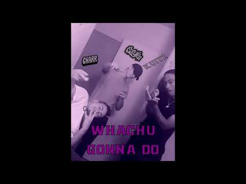SZYKU X KOOTZ X CHARR - WHACHU GONNA DO [prod.Szyku]