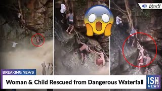 Tamil Nadu: Woman & Child Rescued from Dangerous Waterfall