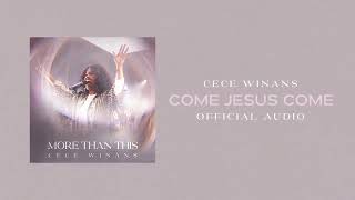 CeCe Winans - Come Jesus Come (Official Audio)