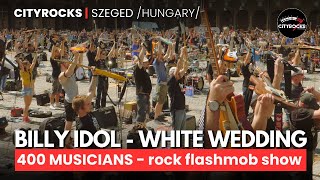 Rock Flashmob Show: 400 musicians play Billy Idol - White Wedding (CITYROCKS)