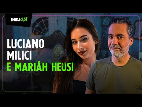 CRIMES & SOBRENATURAL COM LUCIANO MILICI E MARIÁH HEUSI | LendaCast #187