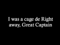 Right away, Great Captain - I was a cage. 