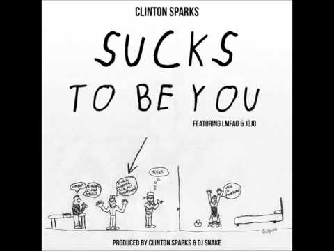 Clinton Sparks - Sucks To Be You Feat. LMFAO & JoJo (Dirty) (+DL)