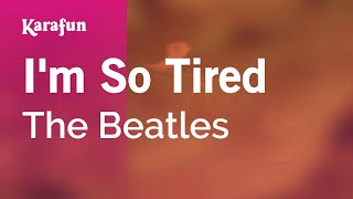 I&#39;m So Tired - The Beatles | Karaoke Version | KaraFun