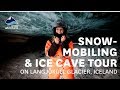 First Hand Experinces From Snowmobiling And Ice Cave Tour On Langjökull Iceland