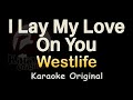 I Lay My Love On You Karaoke Westlife I Lay My Love On You Karaoke Original