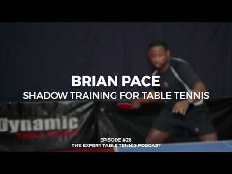 Brian Pace: Shadow Training for Table Tennis (ETT #28)
