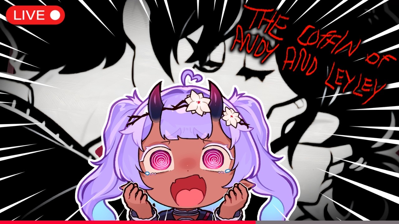 《THE COFFIN OF ANDY AND LEYLEY》WE KISSED?????【Mara Evantree】