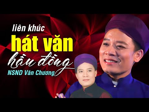 Hát Văn Hầu Đồng hay nhất NSND Văn Chương | Tuyển chọn những giá hát văn đặc sắc nhất của Văn Chương