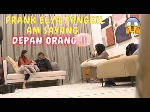 ELYA PANGGIL AM SAYANG DEPAN ORANG !! - PRANK AM TERKEJUT !