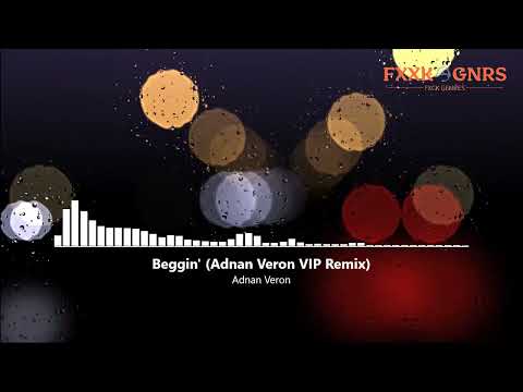Beggin' Adnan Veron VIP Remix