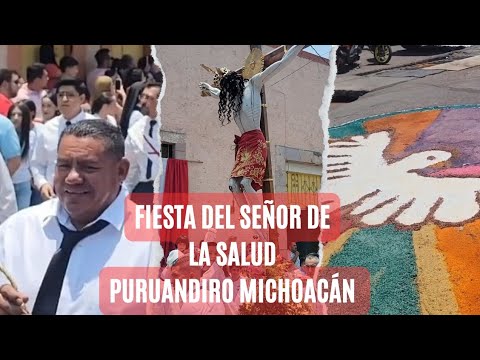 Tradiciónal fiesta del SEÑOR de la SALUD en PURUANDIRO Michoacán 2024