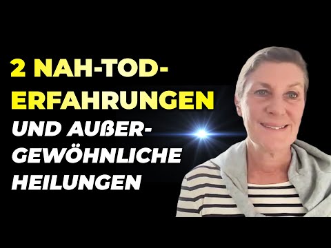2 Nahtoderfahrungen und außergewöhnliche Heilungen | Miriam Reichel