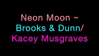 Neon Moon ~ Brooks &amp; Dunn/Kacey Musgraves Lyrics