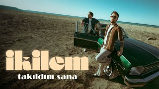 İkilem - Takıldım Sana (Official Video)