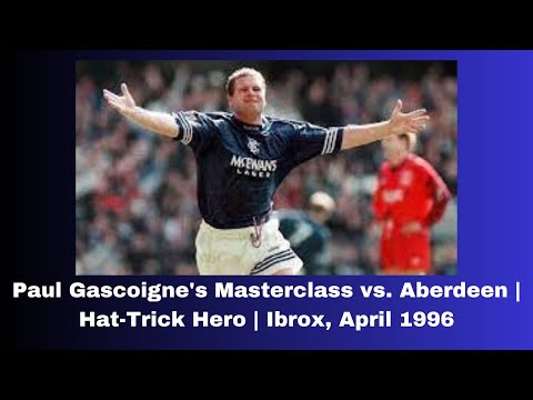 Rangers Paul Gascoigne's Masterclass vs. Aberdeen | Hat-Trick Hero | Ibrox, April 1996