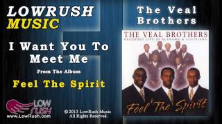 The Veal Brothers - I Want You To Meet Me