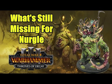 What's Still Missing For Nurgle - All Characters & Units - Total War Warhammer 3