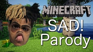 XXXTENTACION - SAD! (MINECRAFT PARODY) XXXTENTACION - SAD! (MINECRAFT PARODY)