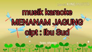 Download lagu musik karaoke lagu MENANAM JAGUNG cipt Ibu Sud mp3 Download lagu musik karaoke lagu MENANAM JAGUNG cipt Ibu Sud mp3