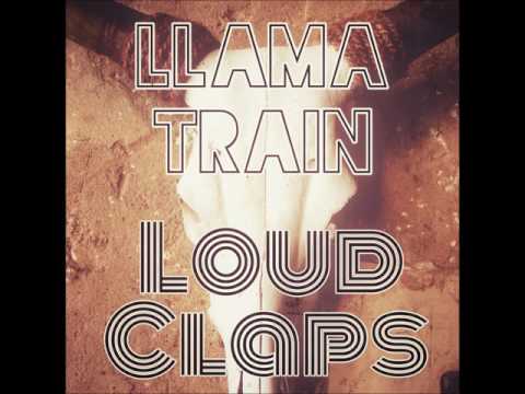Llama Train  - Loud Claps