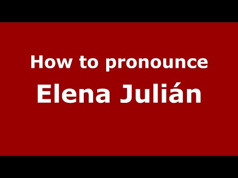 How to pronounce Elena Julián (Mexico/Mexican Spanish) - PronounceNames.com