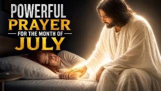 JULY PRAYER: God Will Perfect EVERYTHING That Concerns You This Month!