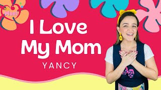 I LOVE MY MOM @yancynotnancy  - Yancy & Little Praise Party | Mother's Day actions movements