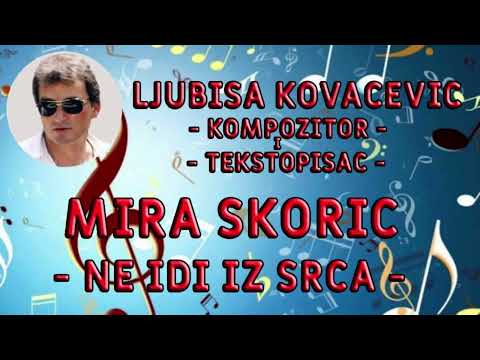 Mira Skoric - Ne idi iz srca