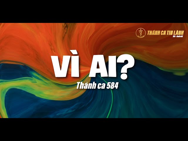 THÁNH CA 584 | VÌ AI | KARAOKE THÁNH CA TIN LÀNH