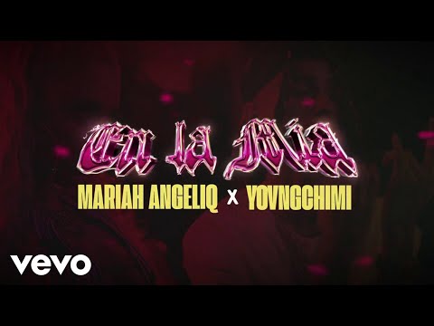 Mariah Angeliq, YOVNGCHIMI - En La Mía (Lyric Video)