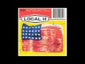 Local H - Birth, School, Work, Death