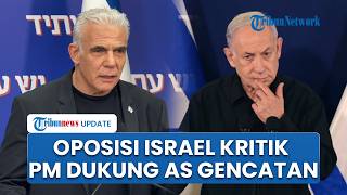 Oposisi Israel Murka, Kritik PM Netanyahu Dukung Gencatan Senjata AS-Iran: Bencana Politik
