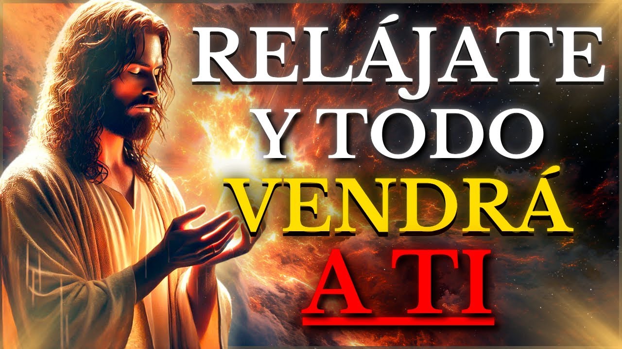 DIOS TE DICE HOY: RELÁJATE, CONFÍA Y TODO LLEGARÁ EN SU PERFECTO TIEMPO