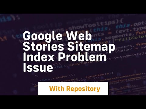 Google web stories sitemap index problem issue