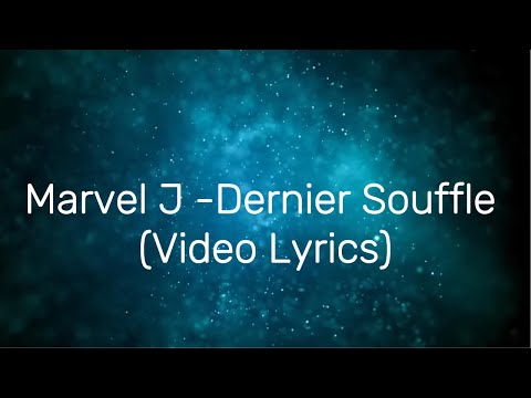 Marvel J - Dernier Souffle (Lyrics Video)