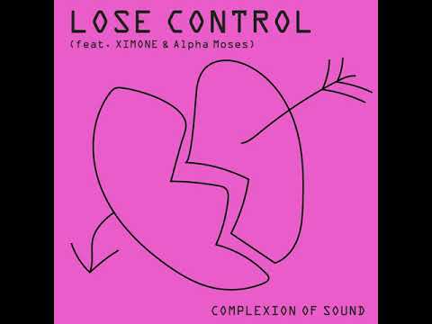 Lose Control (feat. XIMONE & Alpha Moses) - Complexion Of Sound