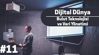 Dijital Dünya #11 - Bulut Teknolojisi ve Veri Yönetimi