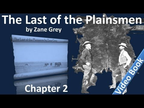 Chapter 02 - The Last of the Plainsmen by Zane Grey - The Range