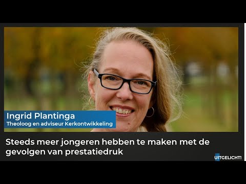Uitgelicht! 19 april 2023 - Ingrid Plantinga over jongeren lijden onder prestatiedruk