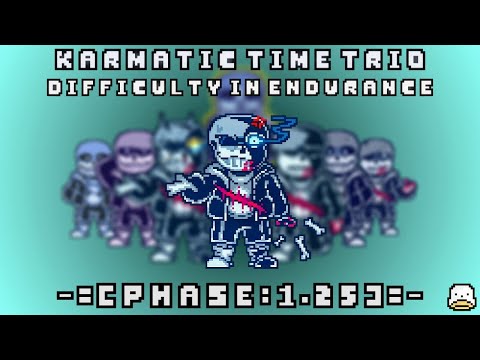 [Karmatic Time Trio] - Phase : 1.25 - Difficulty In Endurance ( V2 )