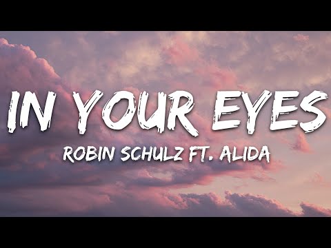 Robin Schulz  - In Your Eyes (Lyrics) feat. Alida